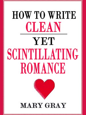 cover image of How to Write Clean yet Scintillating Romance